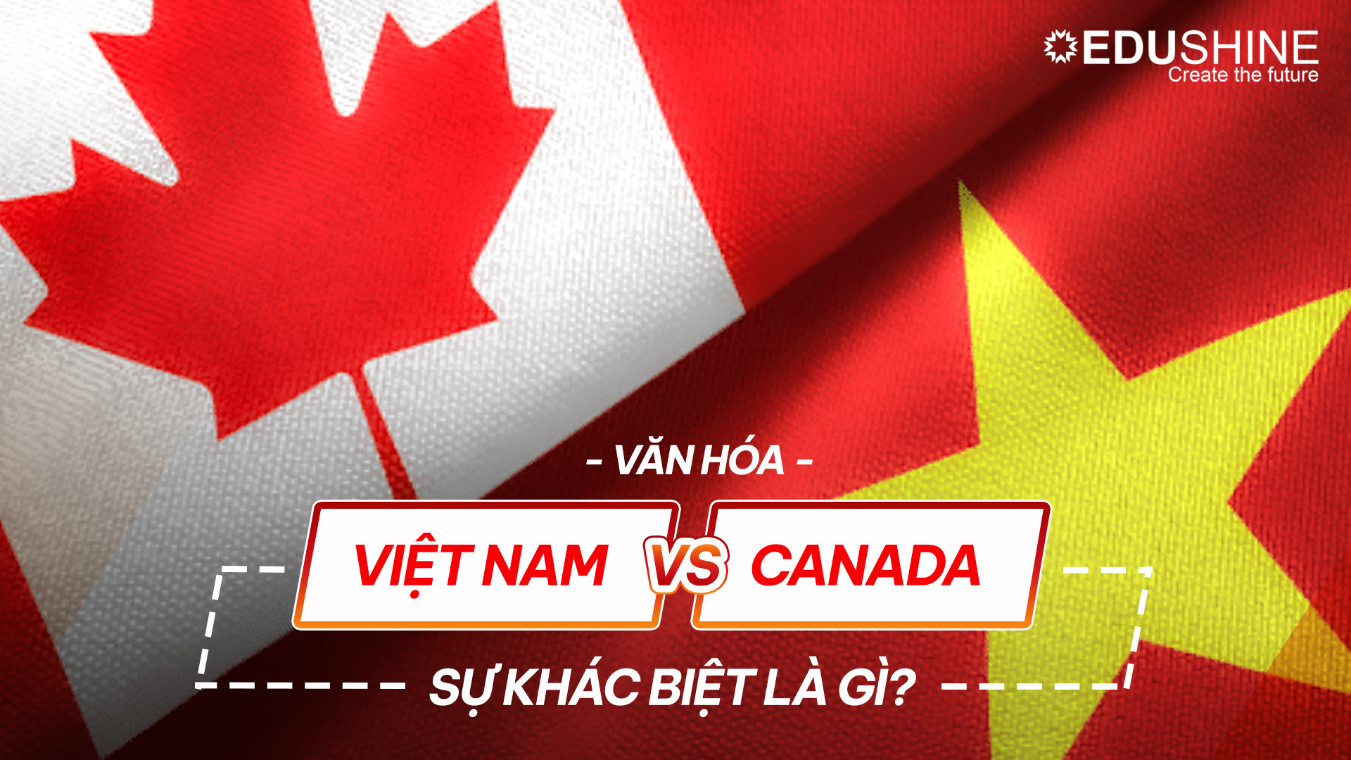 Văn hóa Canada và Việt Nam - Sự khác biệt là gì