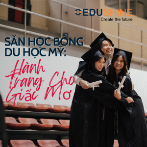 Săn Học Bổng Du Học Mỹ Hành Trang Cho Giấc Mơ