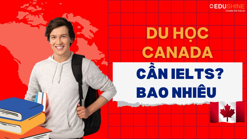 Du học Canada cần Ielts bao nhiêu