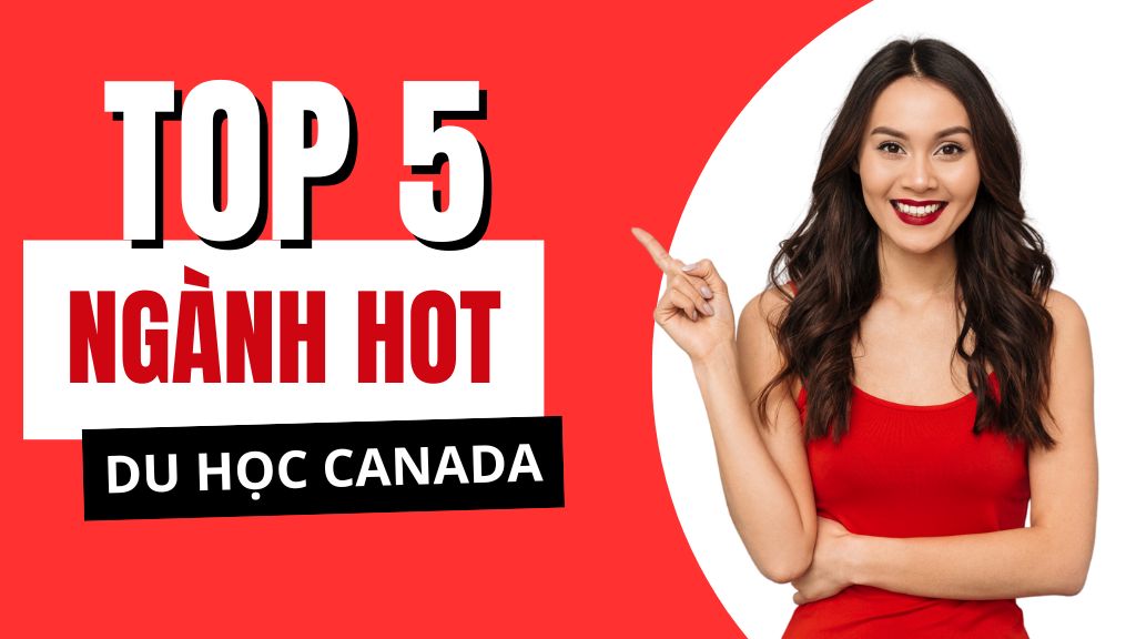 Du học Nghề Canada: Top 5 Ngành Hot 