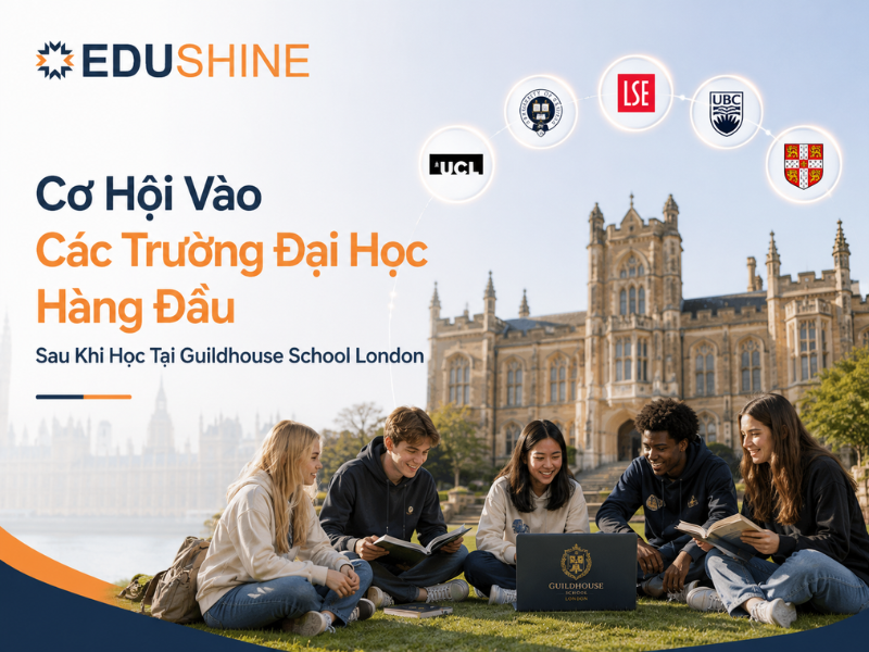 Cơ Hội Vào Các Trường Đại Học Hàng Đầu Sau Khi Học Tại Guildhouse School London